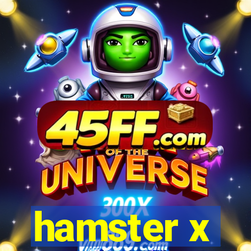hamster x